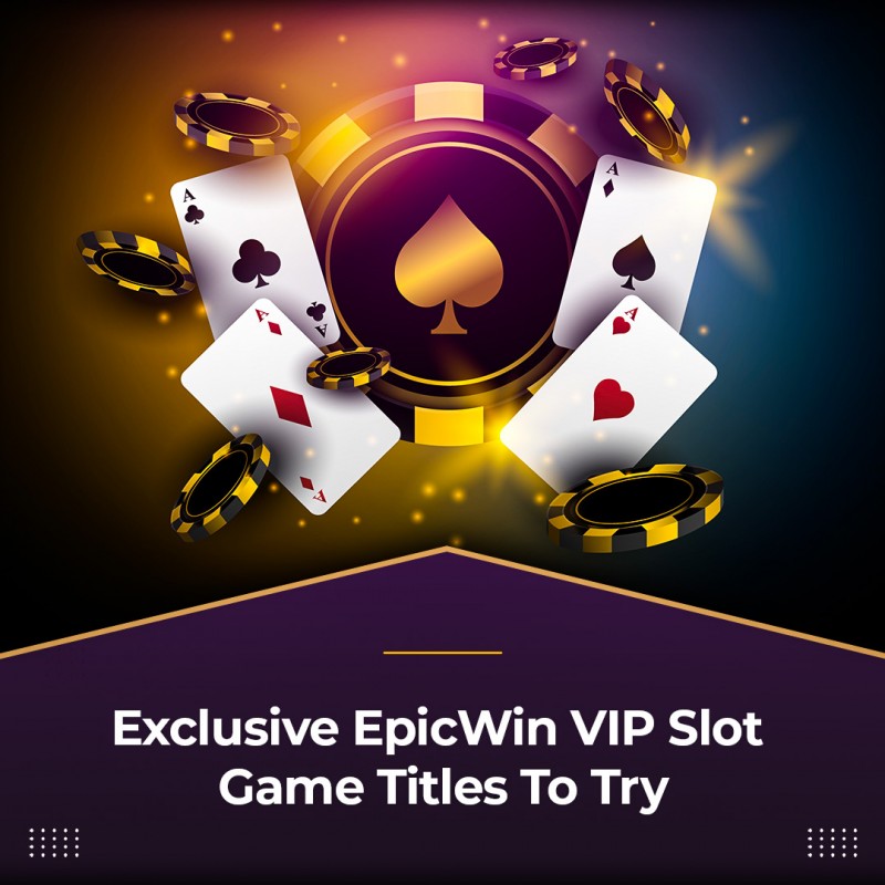 exclusive-epicwin-vip-slot-game-titles-to-try